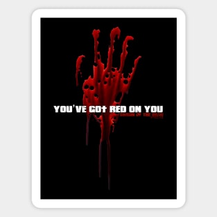 SHAUN OF THE DEAD - YOU'VE GOT RED ON YOU - MOVIE QUOTE Magnet